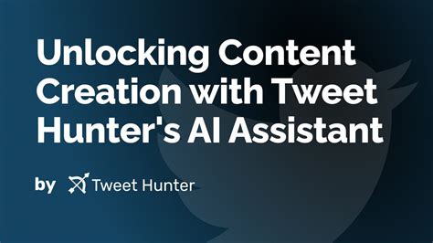 iaaamhunter twitter|Unlocking Content Creation with Tweet Hunter's AI Assistant.